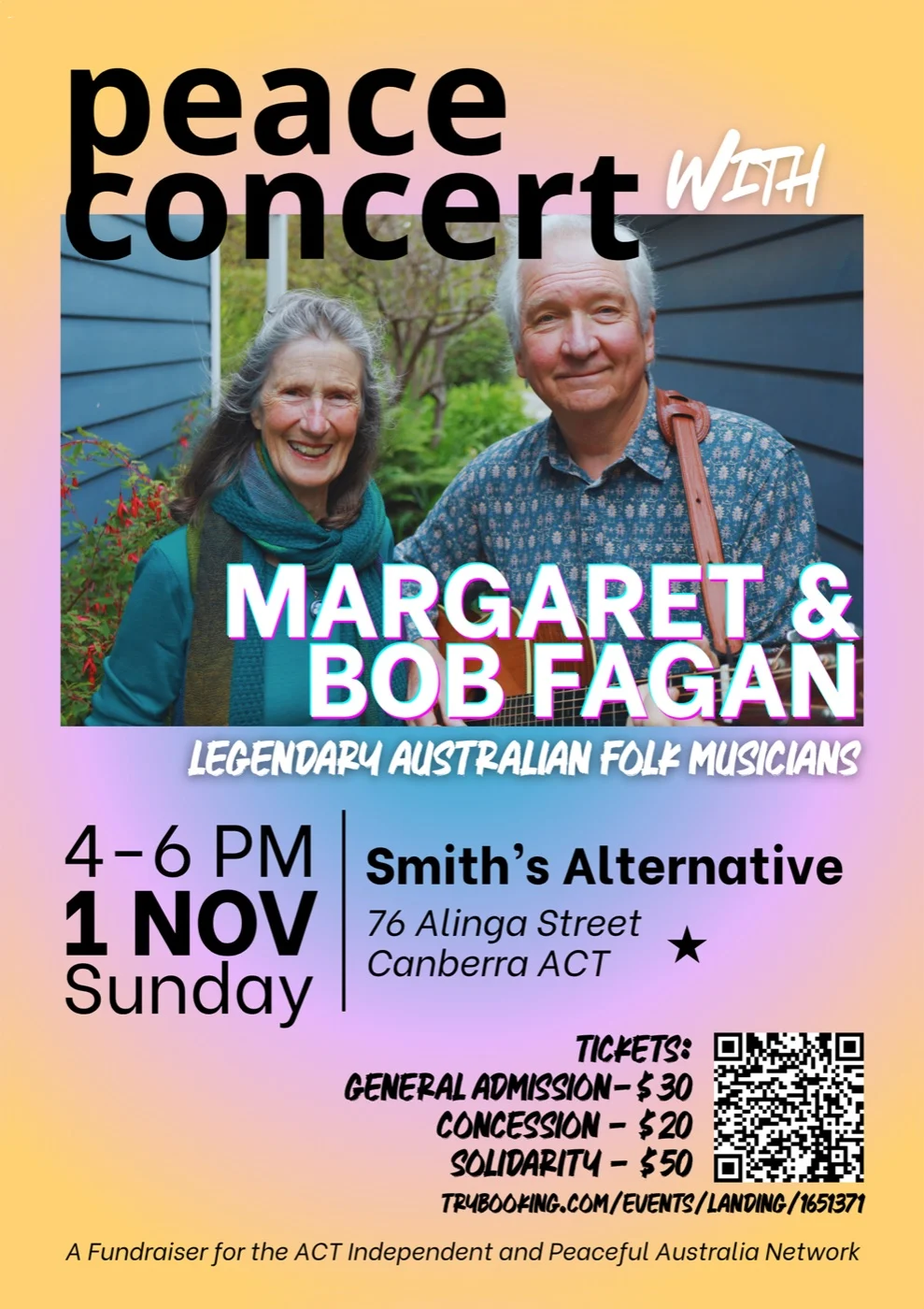 Poster for the peace concert with Margaret and Bob Fagan, legendary Australian folk musicians, showing the two smiling, one holding a guitar. Sunday 1 November, 4 to 6 pm, Smith’s Alternative, 76 Alinga Street, Canberra ACT. Tickets: general admission $30, concession $20, solidarity $50. A fundraiser for the ACT Independent and Peaceful Australia Network.