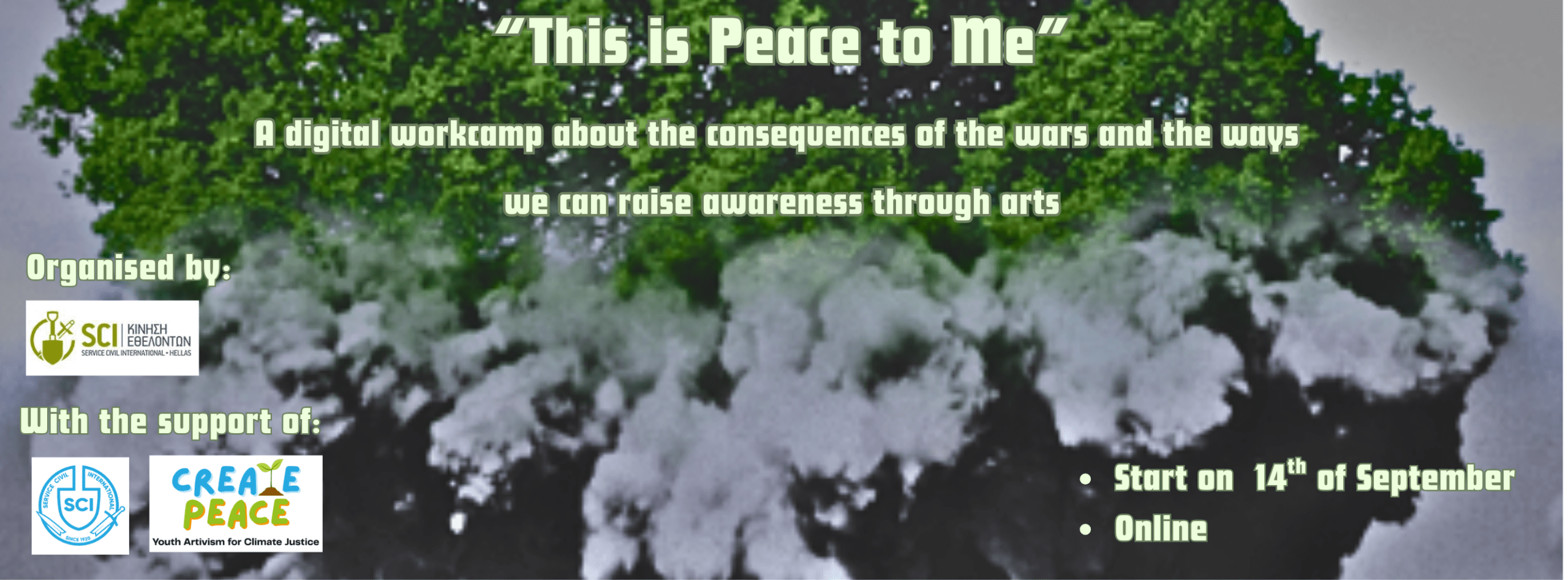 Banner for the digital workcamp “This is Peace to Me”: a mushroom cloud whose top turns into green tree canopy, with the text “A digital workcamp about the consequences of the wars and the ways we can raise awareness through arts”, the logos of SCI Hellas, Service Civil International and Create Peace, and “Start on 14th of September, Online”.